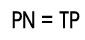 PN = TP