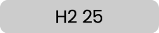 H2 25