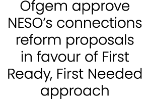 Ofgem approve NESO’s connections reform proposals in favour of First Ready, First Needed approach