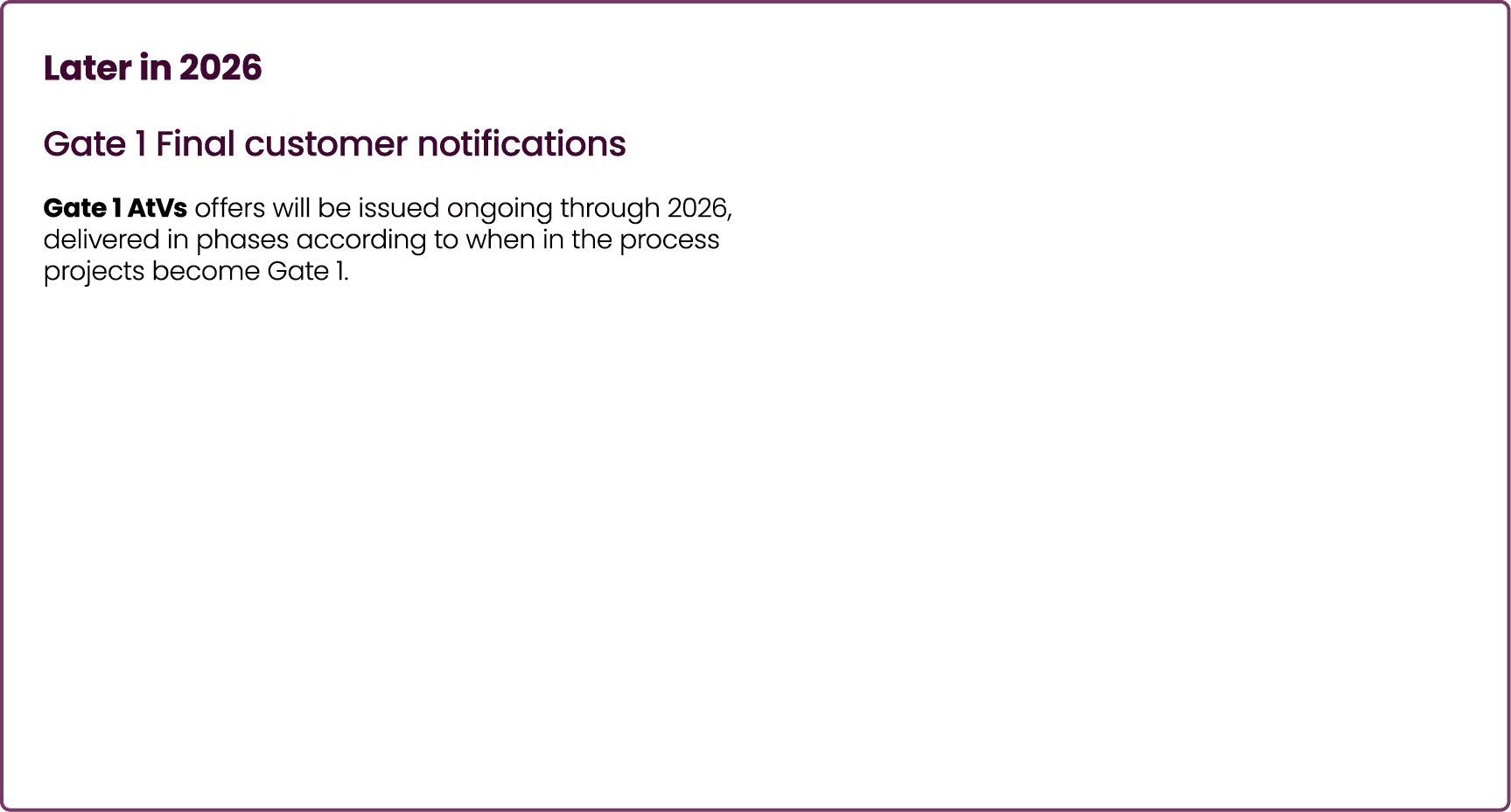 Later in 2026 Gate 1 Final customer notifications Gate 1 AtVs offers will be issued ongoing through 2026, delivered i...