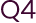 Q4