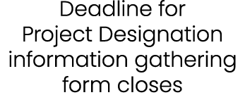 Deadline for Project Designation information gathering form closes