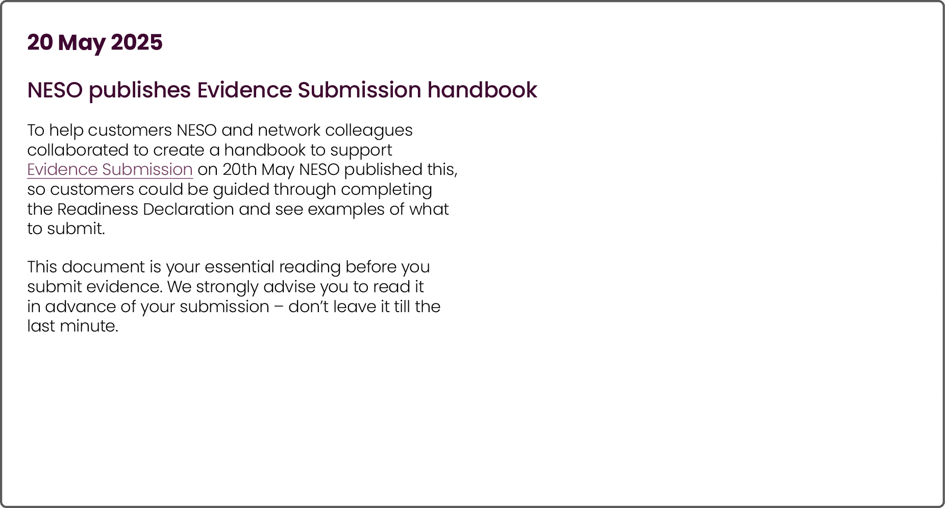 20 May 2025 NESO publishes Evidence Submission handbook To help customers NESO and network colleagues collaborated to...