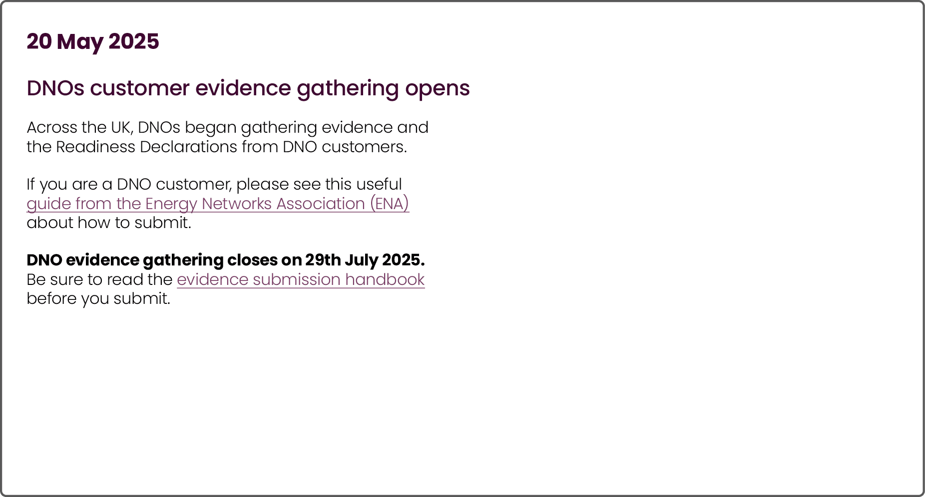 20 May 2025 DNOs customer evidence gathering opens Across the UK, DNOs began gathering evidence and the Readiness Dec...