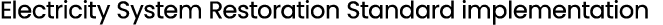 Electricity System Restoration Standard implementation