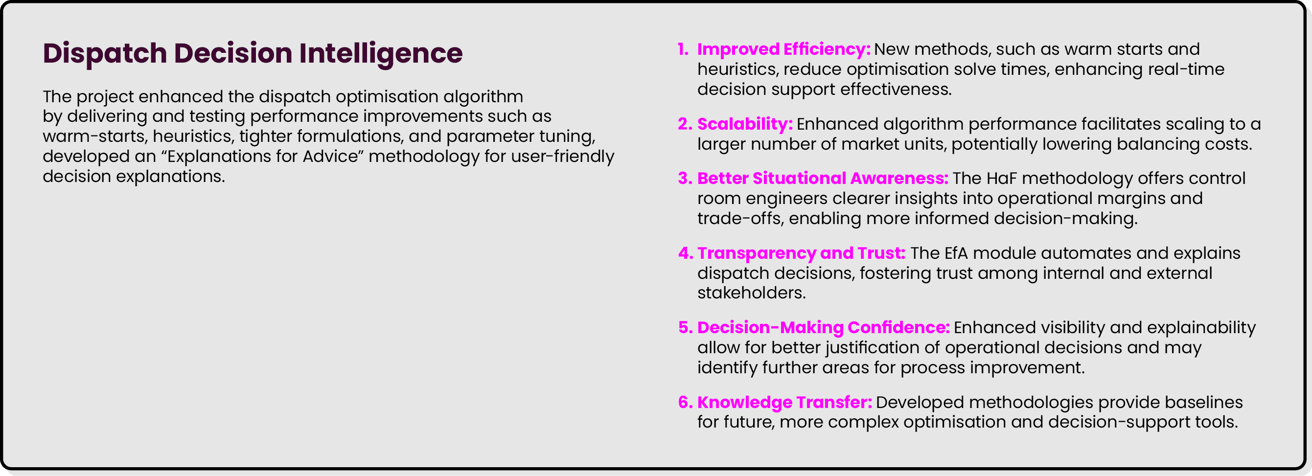 Dispatch Decision Intelligence The project enhanced the dispatch optimisation algorithm by delivering and testing per...