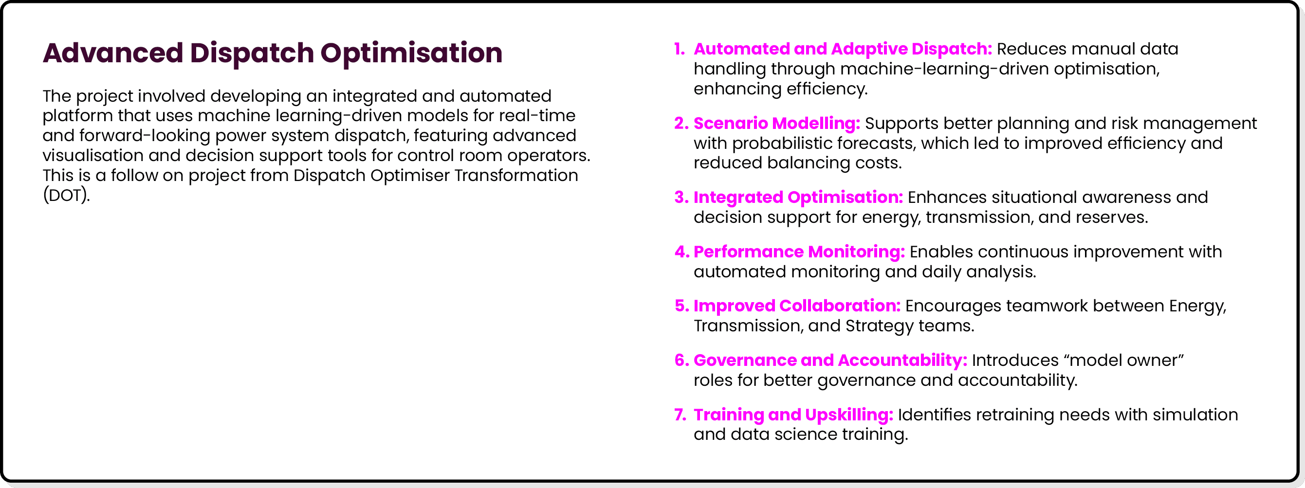 Advanced Dispatch Optimisation The project involved developing an integrated and automated platform that uses machine...
