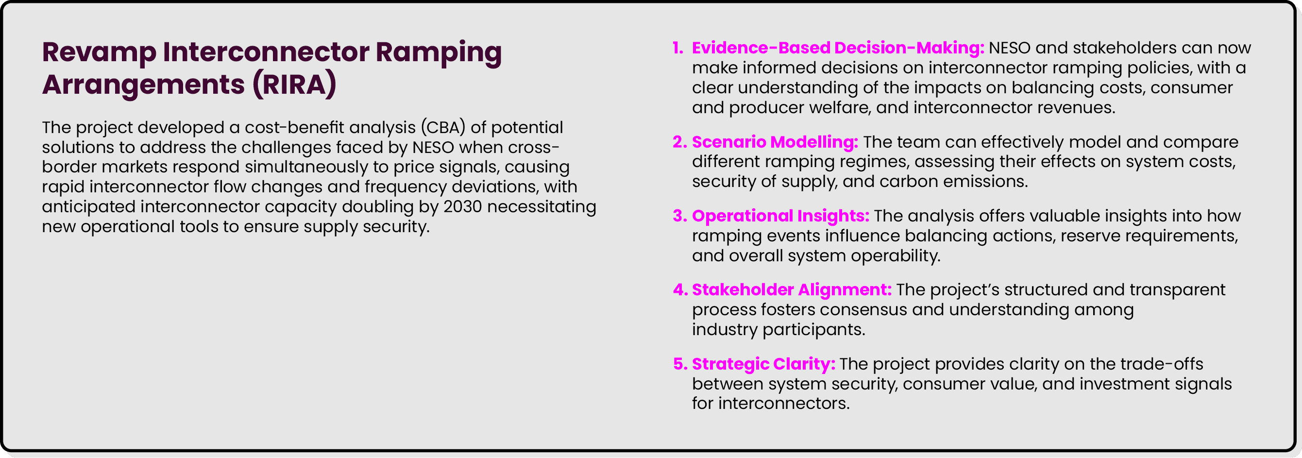 Revamp Interconnector Ramping Arrangements (RIRA) The project developed a cost benefit analysis (CBA) of potential so...