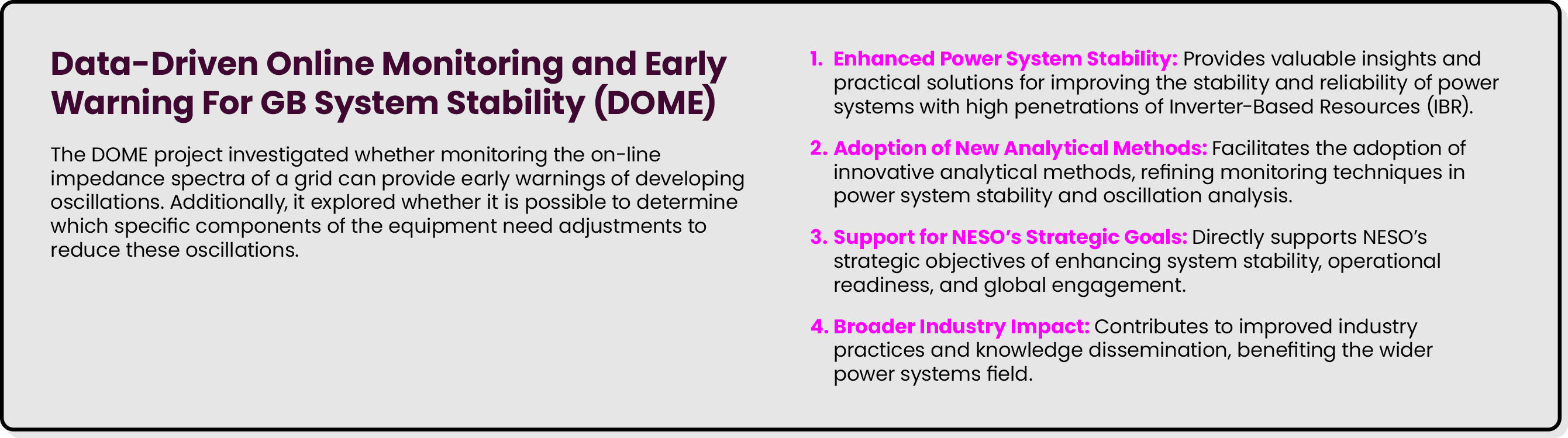 Data Driven Online Monitoring and Early Warning For GB System Stability (DOME) The DOME project investigated whether ...