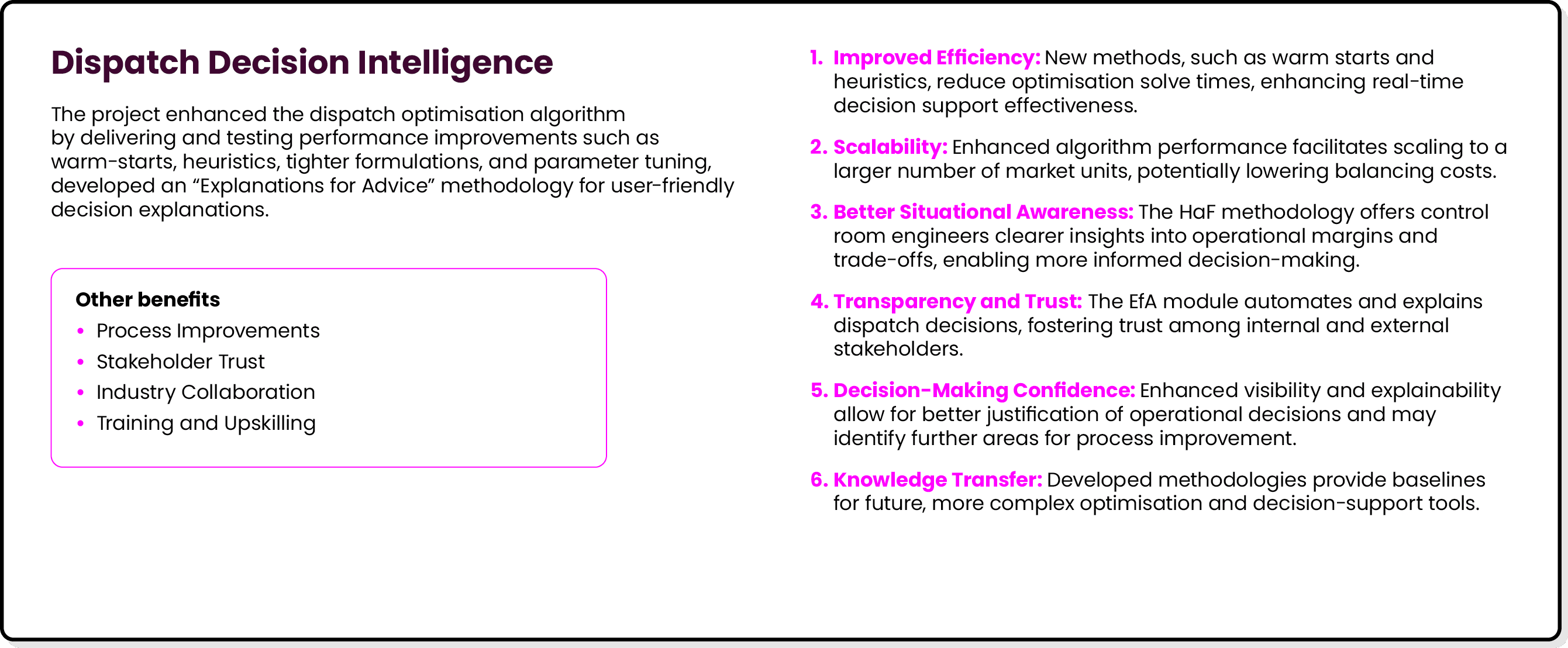 Dispatch Decision Intelligence The project enhanced the dispatch optimisation algorithm by delivering and testing per...