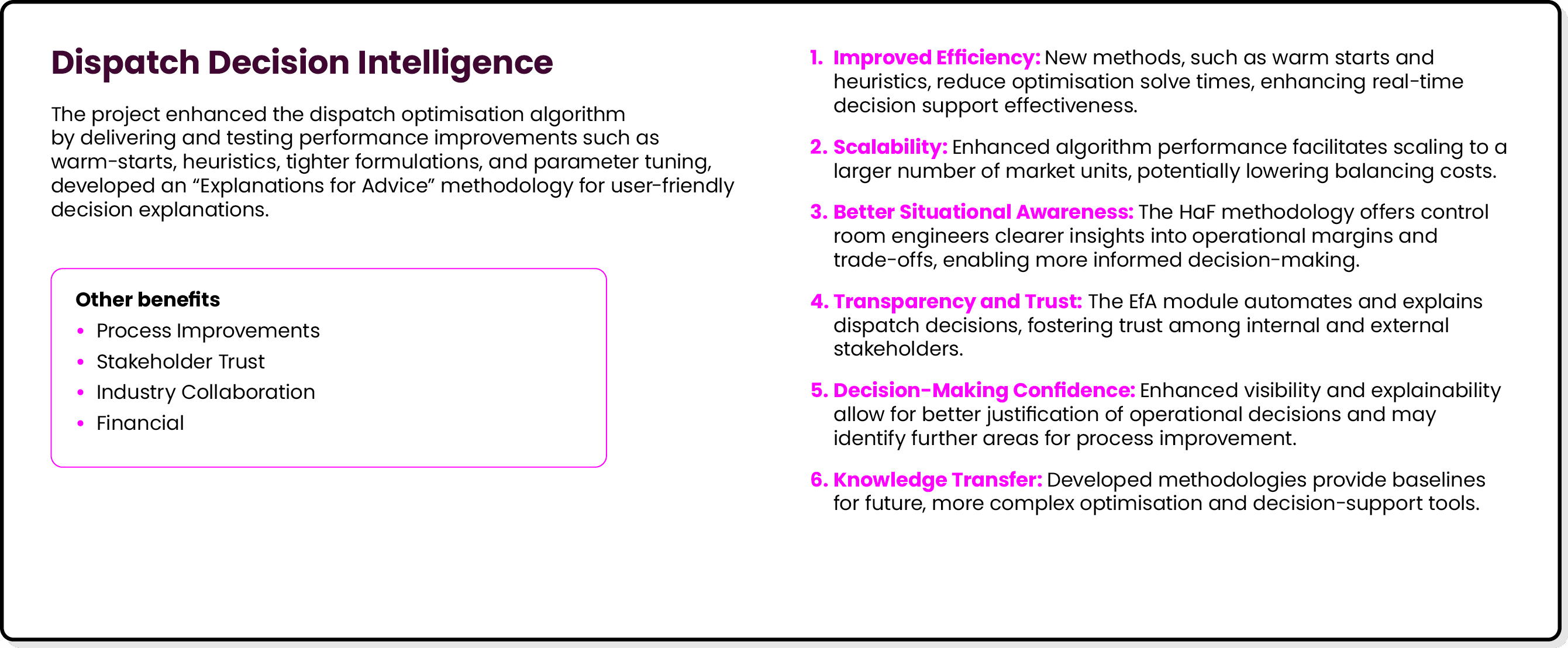 Dispatch Decision Intelligence The project enhanced the dispatch optimisation algorithm by delivering and testing per...
