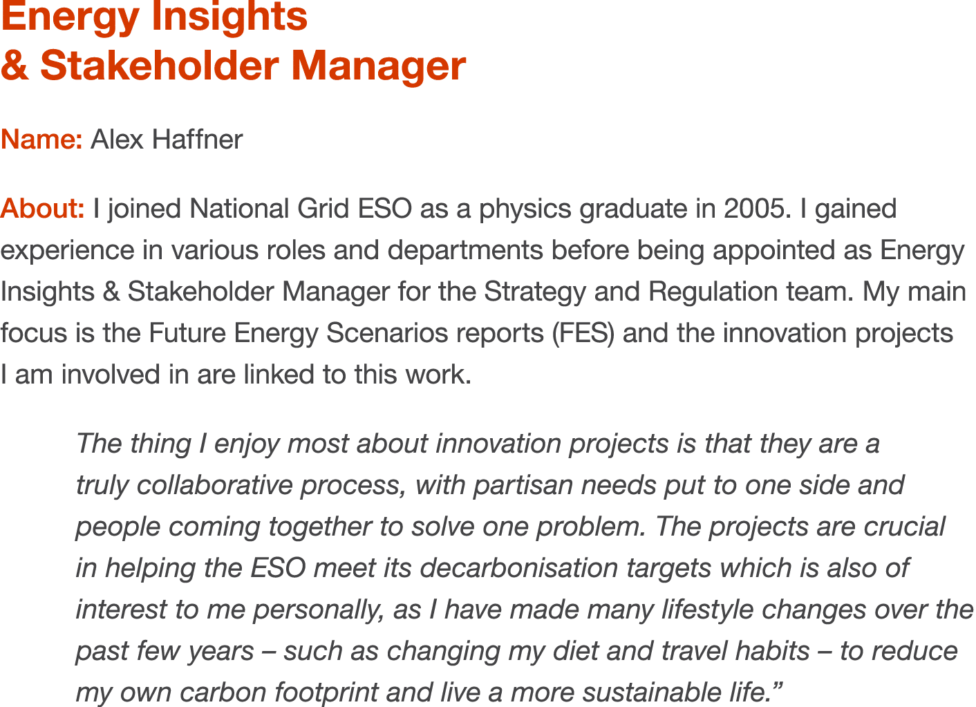 Energy Insights & Stakeholder Manager Name: Alex Haffner About: I joined National Grid ESO as a physics graduate in 2   