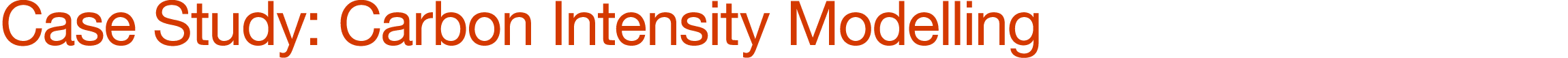 Case Study: Carbon Intensity Modelling 