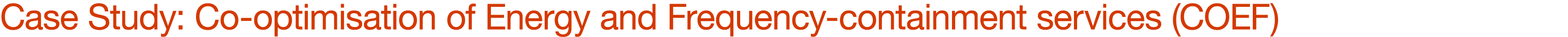 Case Study: Co optimisation of Energy and Frequency containment services (COEF) 