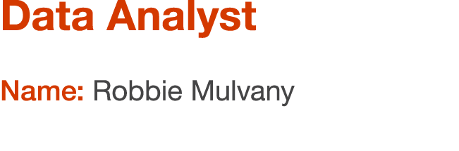 Data Analyst Name: Robbie Mulvany