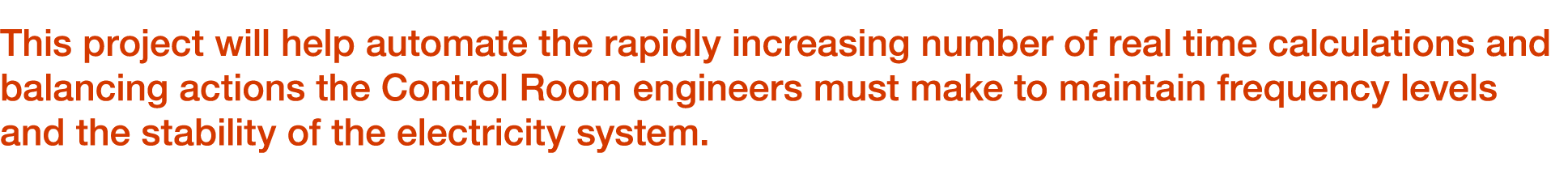 This project will help automate the rapidly increasing number of real time calculations and balancing actions the Con...