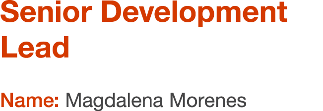 Senior Development Lead Name: Magdalena Morenes