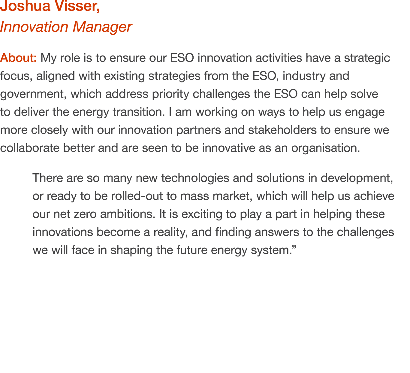 Joshua Visser, Innovation Manager About: My role is to ensure our ESO innovation activities have a strategic focus, a...