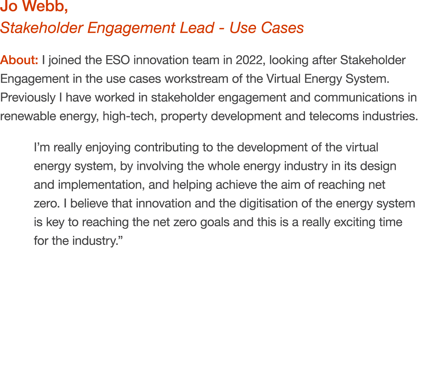 Jo Webb, Stakeholder Engagement Lead Use Cases About: I joined the ESO innovation team in 2022, looking after Stakeho...