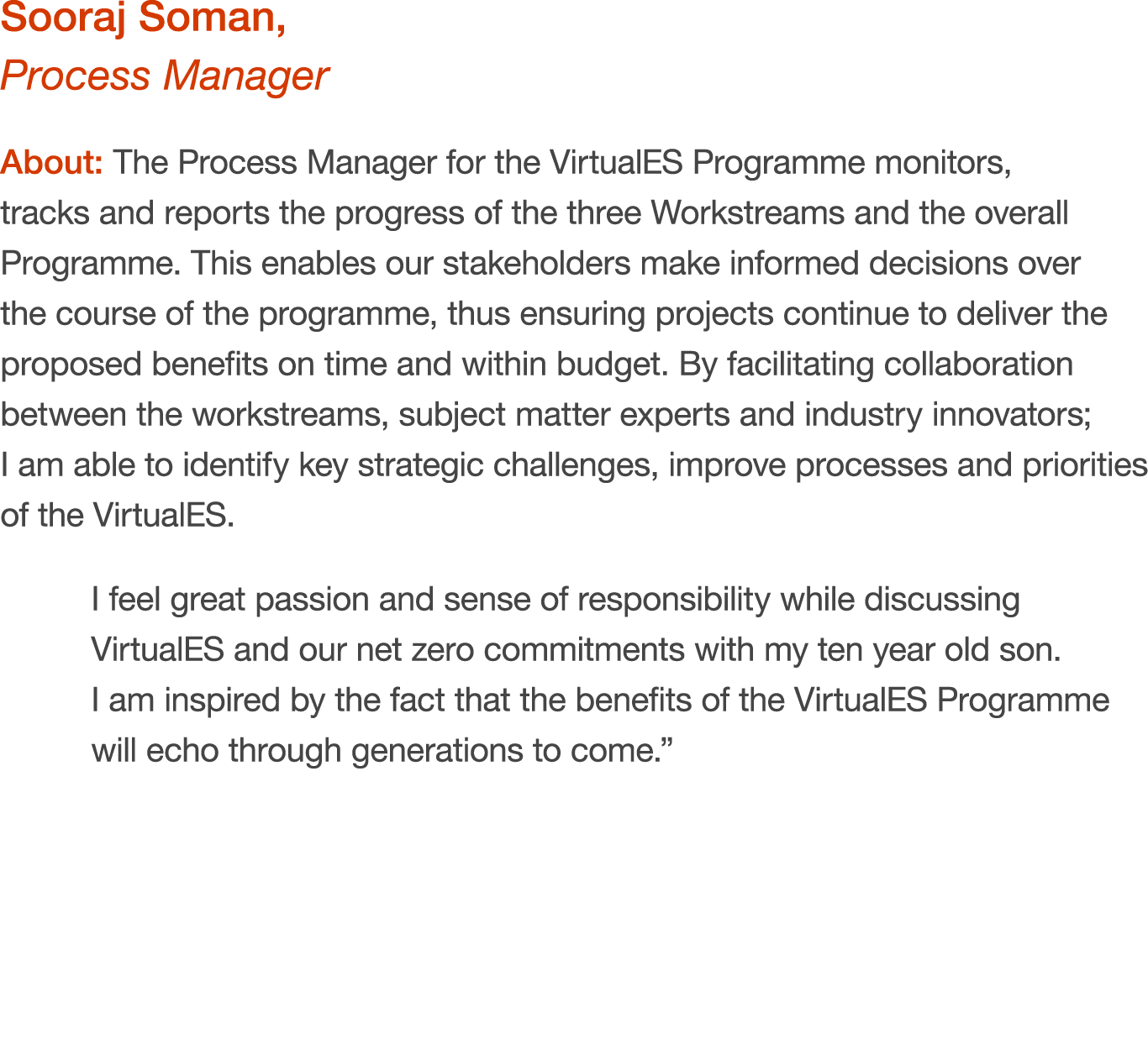 Sooraj Soman, Process Manager About: The Process Manager for the VirtualES Programme monitors, tracks and reports the...