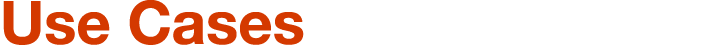Use Cases
