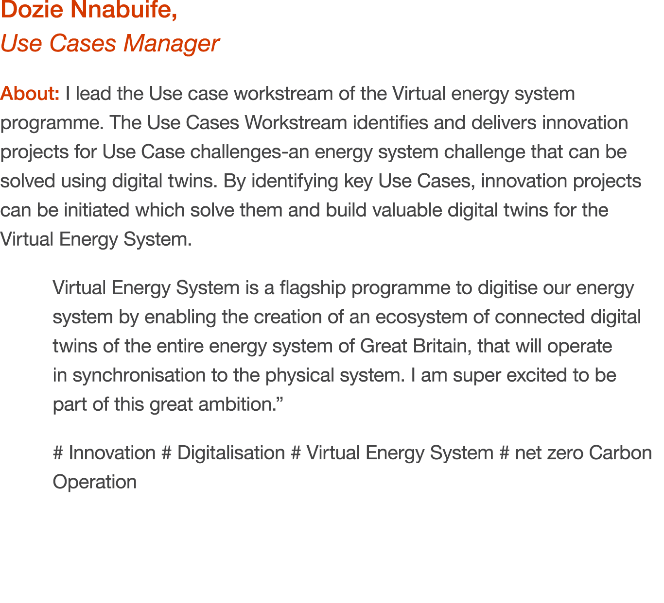 Dozie Nnabuife, Use Cases Manager About: I lead the Use case workstream of the Virtual energy system programme. The U...