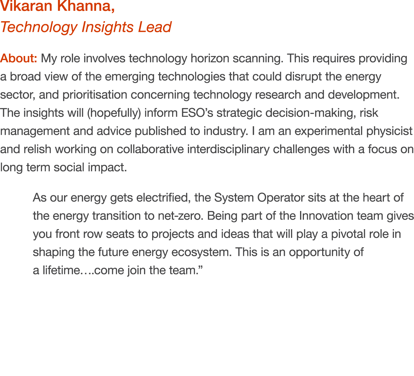 Vikaran Khanna, Technology Insights Lead About: My role involves technology horizon scanning. This requires providing...