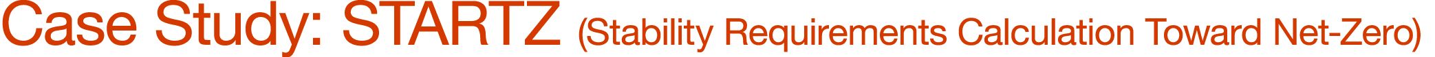 Case Study: STARTZ (Stability Requirements Calculation Toward Net Zero) 