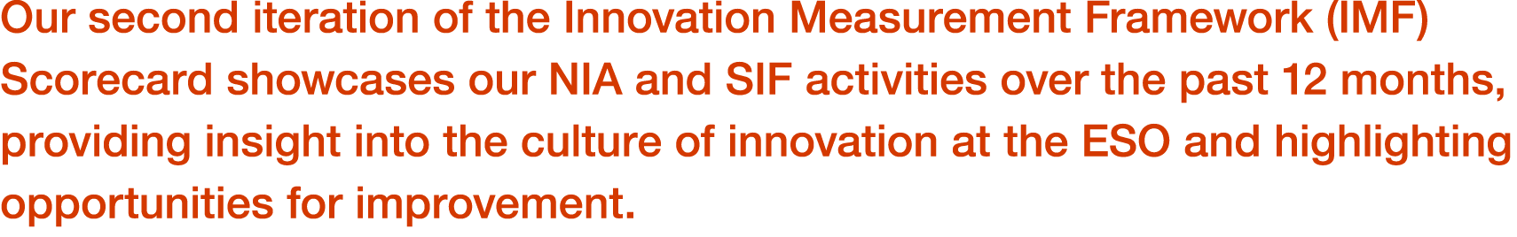 Our second iteration of the Innovation Measurement Framework (IMF) Scorecard showcases our NIA and SIF activities ove...