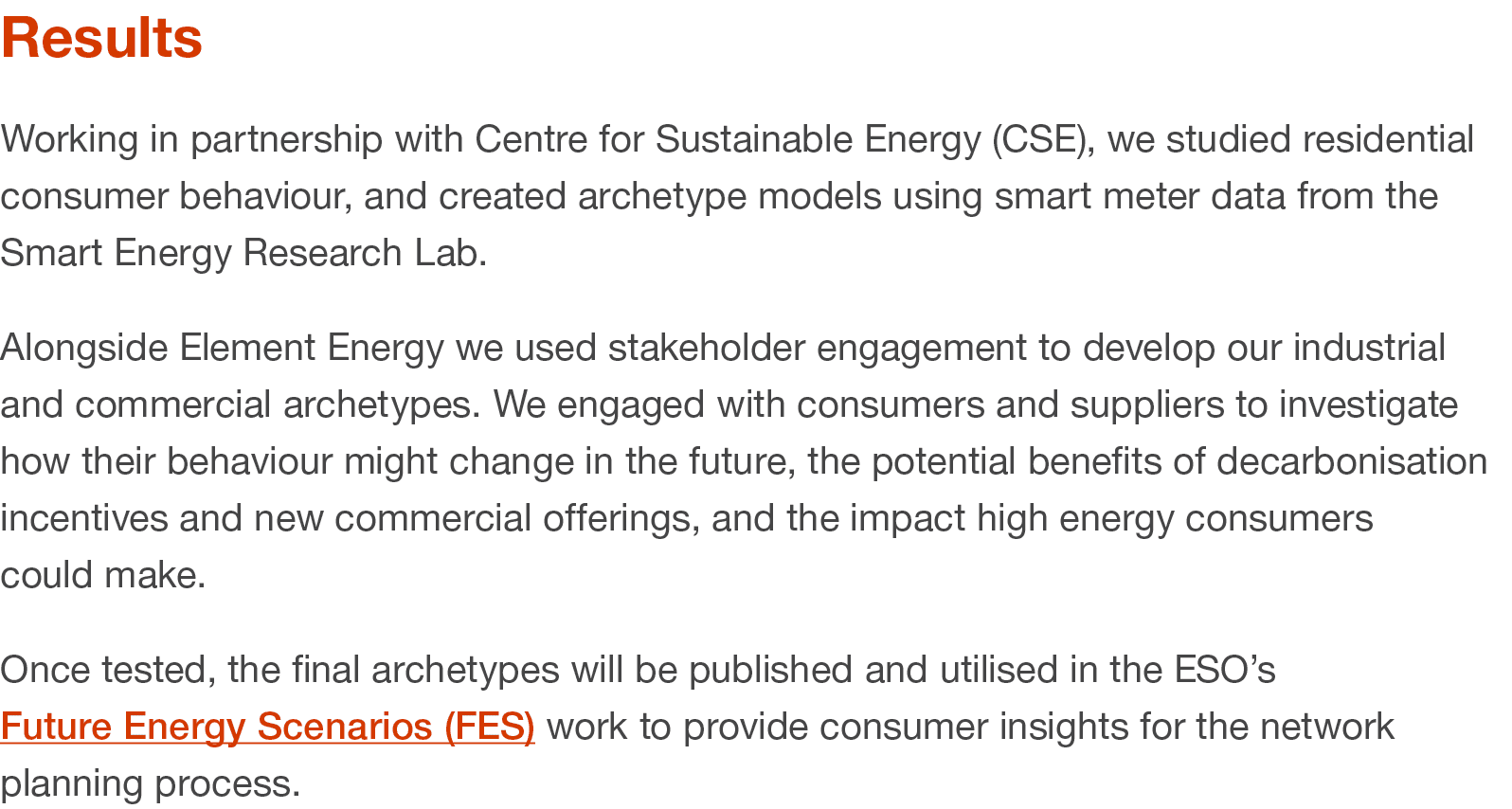 Results Working in partnership with Centre for Sustainable Energy (CSE), we studied residential consumer behaviour, a...
