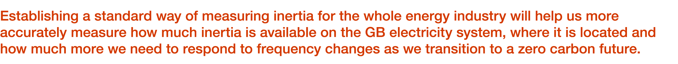 Establishing a standard way of measuring inertia for the whole energy industry will help us more accurately measure h...