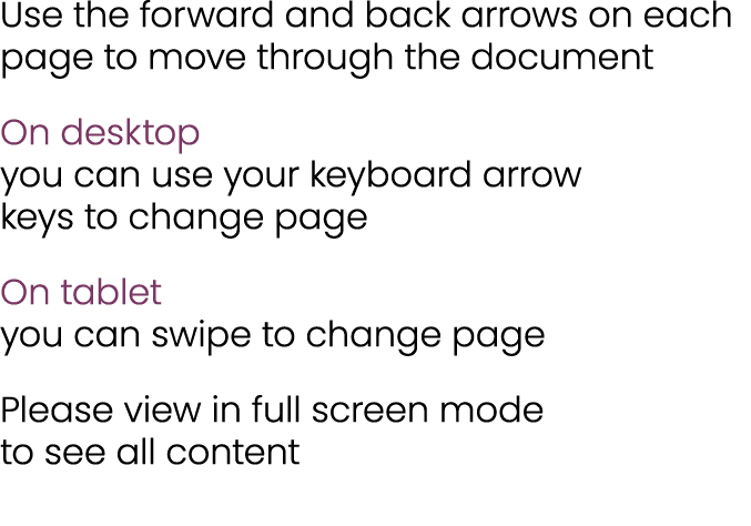 Use the forward and back arrows on each page to move through the document On desktop you can use your keyboard arrow ...