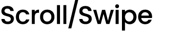 Scroll/Swipe