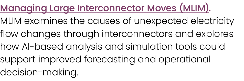 Managing Large Interconnector Moves (MLIM). MLIM examines the causes of unexpected electricity flow changes through i...