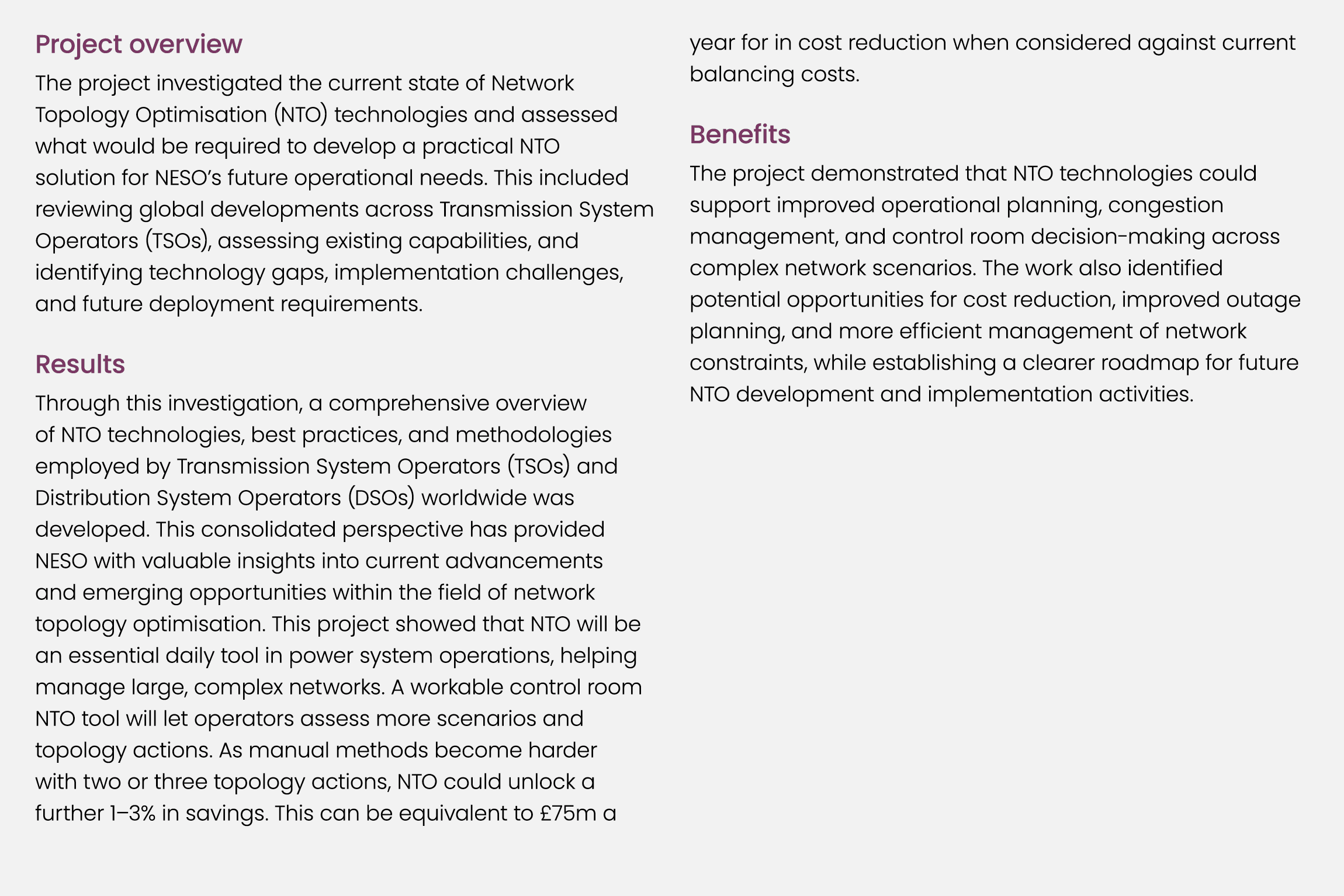 Project overview The project investigated the current state of Network Topology Optimisation (NTO) technologies and a...