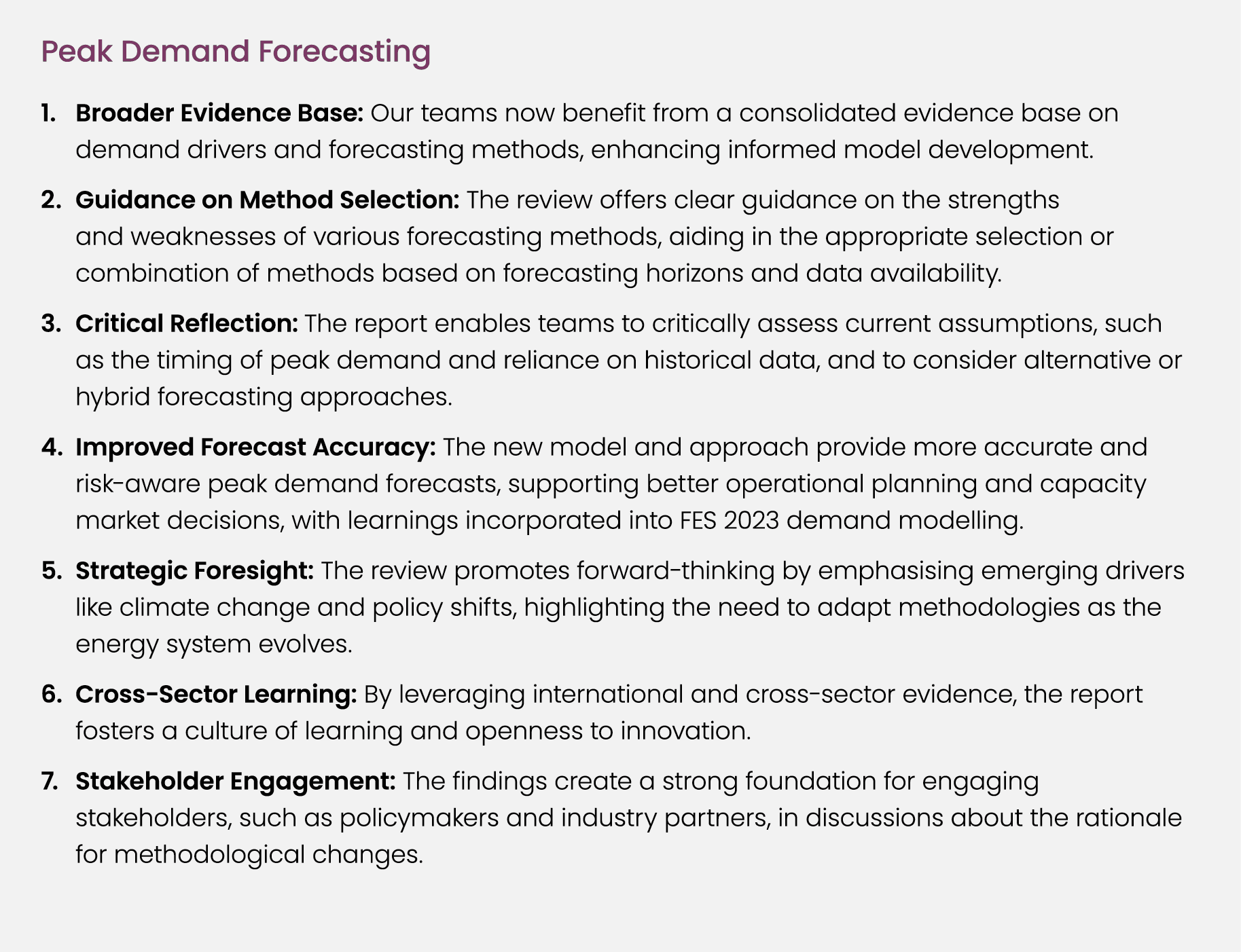 Peak Demand Forecasting Broader Evidence Base: Our teams now benefit from a consolidated evidence base on demand driv...