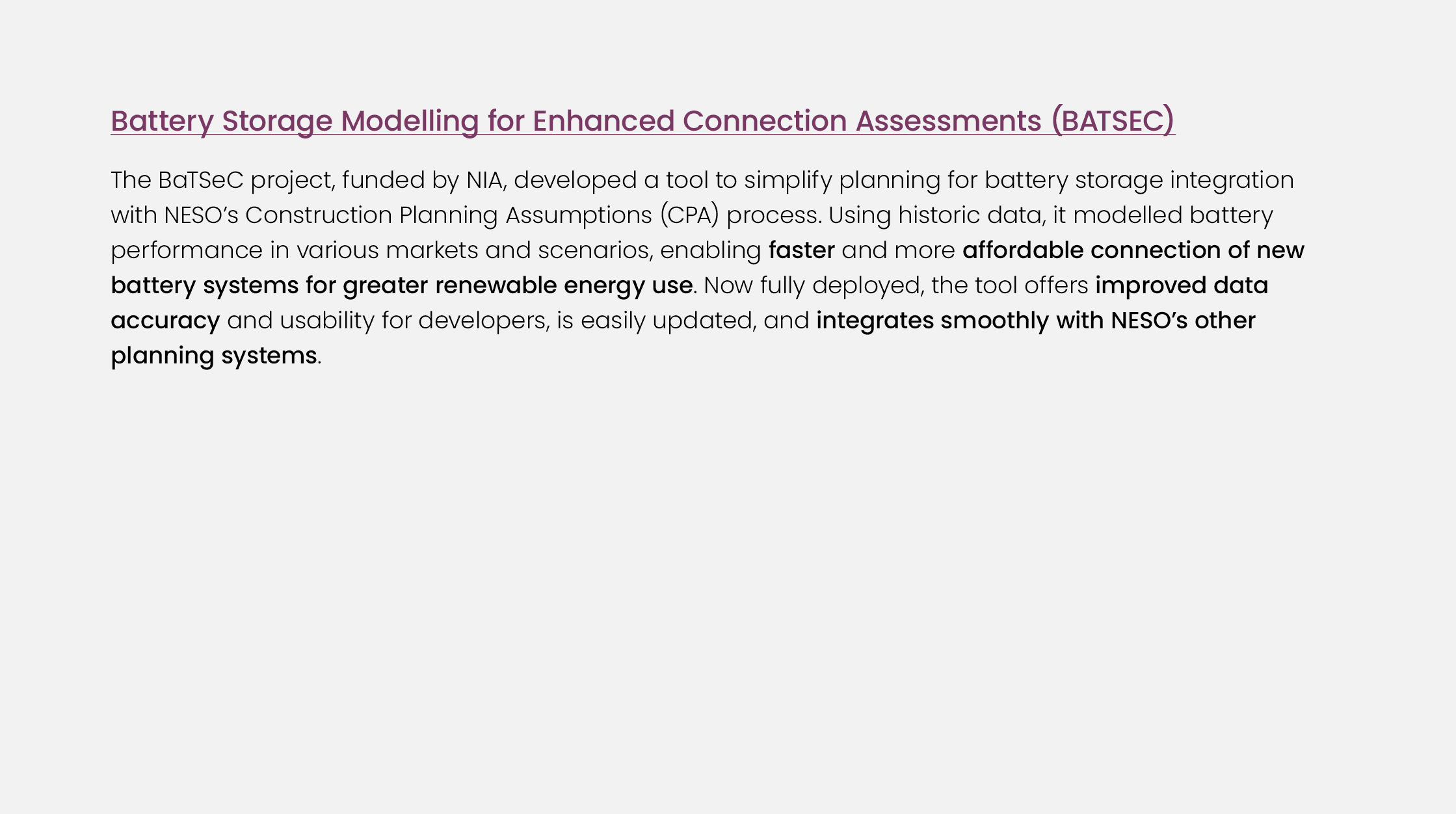 Battery Storage Modelling for Enhanced Connection Assessments (BATSEC) The BaTSeC project, funded by NIA, developed a...