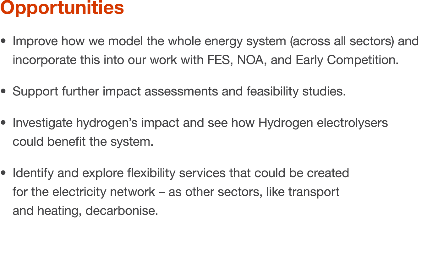 Opportunities  Improve how we model the whole energy system (across all sectors) and incorporate this into our work w   