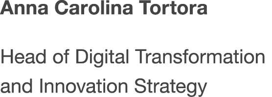 Anna Carolina Tortora Head of Digital Transformation and Innovation Strategy