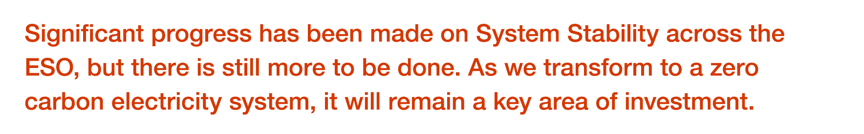 Significant progress has been made on System Stability across the ESO, but there is still more to be done  As we tran   
