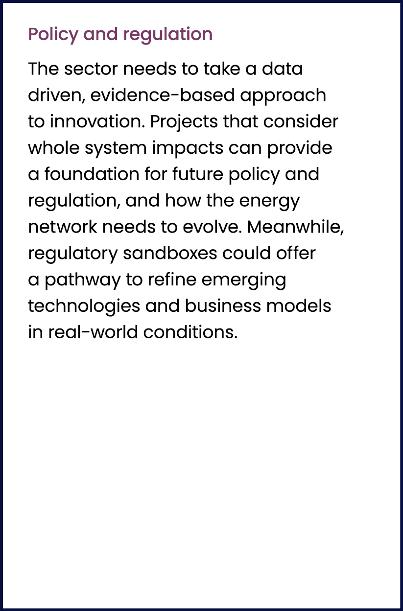 Policy and regulation The sector needs to take a data driven, evidence based approach to innovation. Projects that co...