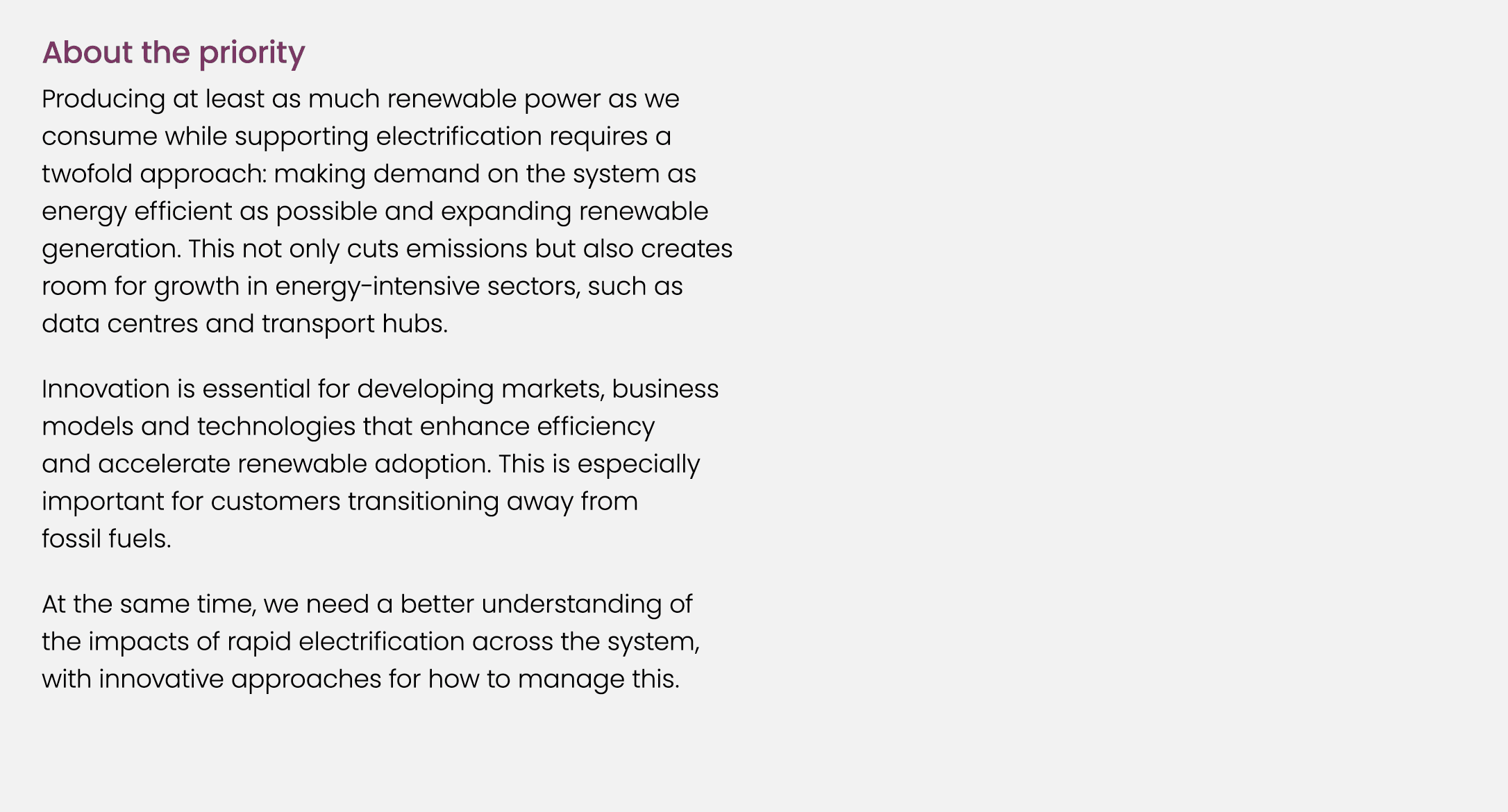 About the priority Producing at least as much renewable power as we consume while supporting electrification requires...