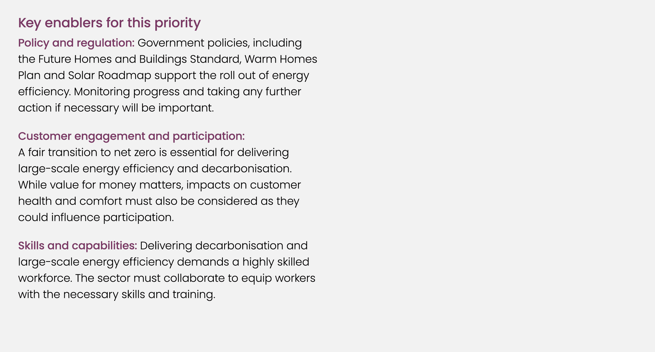 Key enablers for this priority Policy and regulation: Government policies, including the Future Homes and Buildings S...