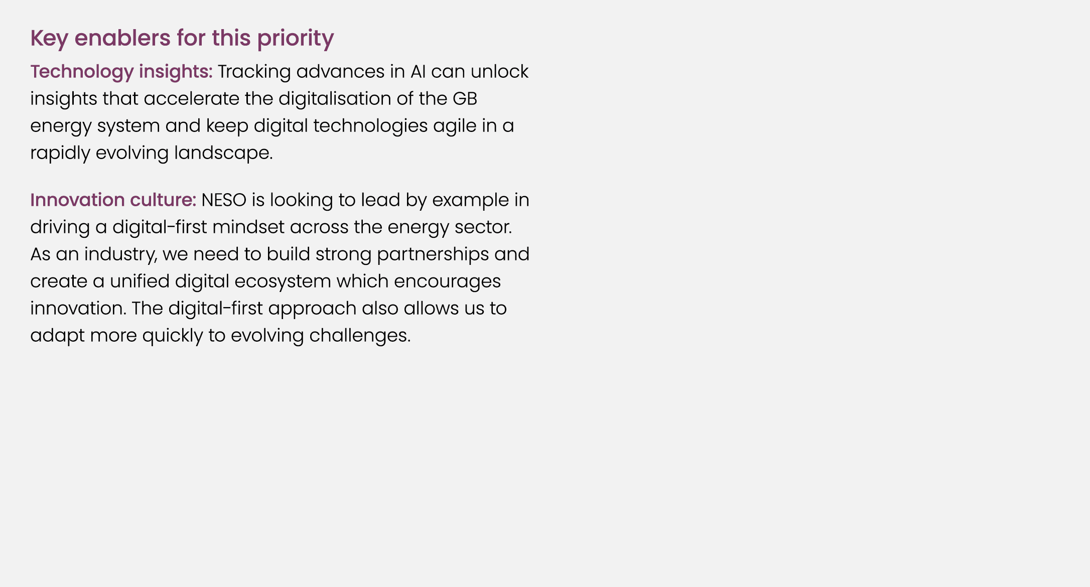 Key enablers for this priority Technology insights: Tracking advances in AI can unlock insights that accelerate the d...