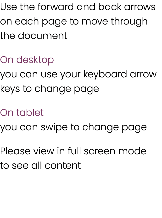 Use the forward and back arrows on each page to move through the document On desktop you can use your keyboard arrow ...