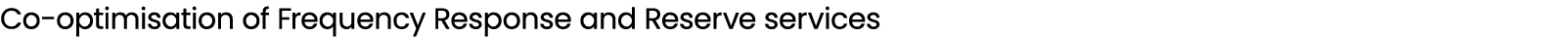Co optimisation of Frequency Response and Reserve services