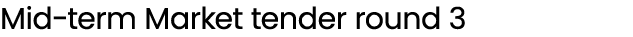 Mid term Market tender round 3