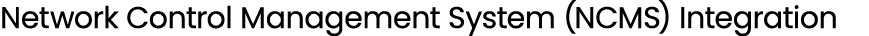 Network Control Management System (NCMS) Integration