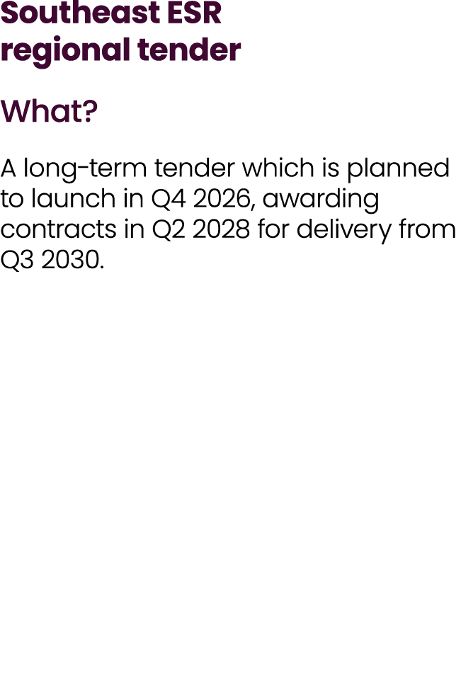 Southeast ESR regional tender What? A long term tender which is planned to launch in Q4 2026, awarding contracts in Q...