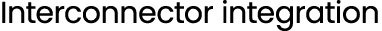 Interconnector integration